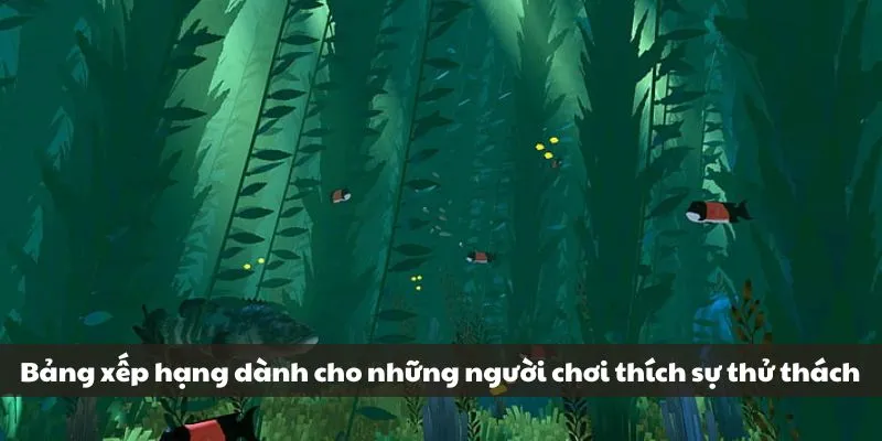 Bảng xếp hạng dành cho những người chơi thích sự thử thách