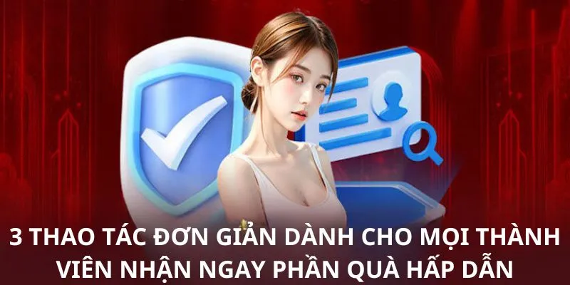 3 thao tác đơn giản dành cho mọi thành viên nhận ngay phần quà hấp dẫn