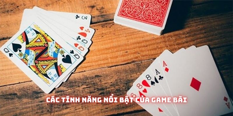 Các tính năng nổi bật của game bài 