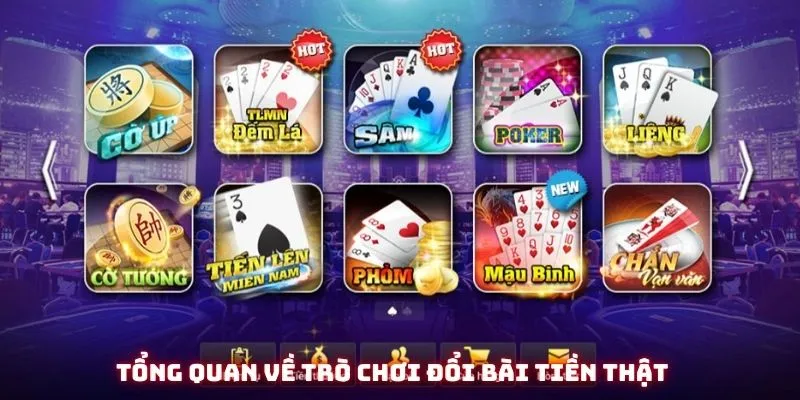 Tổng quan về trò chơi đổi bài tiền thật