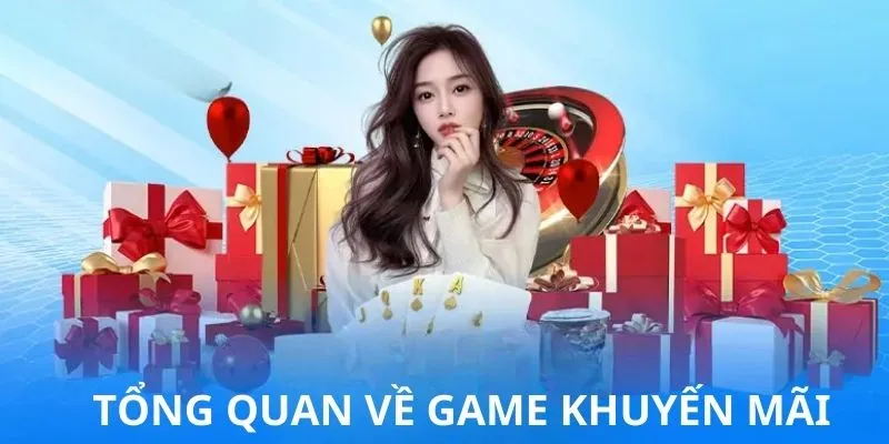 Tổng quan về game khuyến mãi