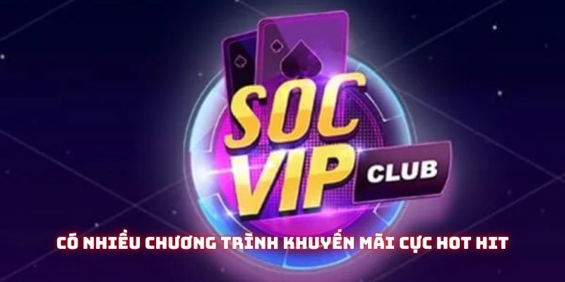 Có nhiều chương trình khuyến mãi cực hot hit