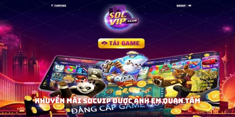 Khuyến mãi Socvip được anh em quan tâm