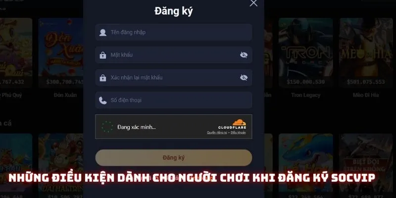 Những điều kiện dành cho người chơi khi đăng ký Socvip