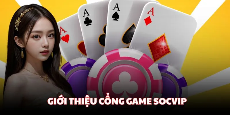 Giới thiệu về sảnh game Socvip hấp dẫn
