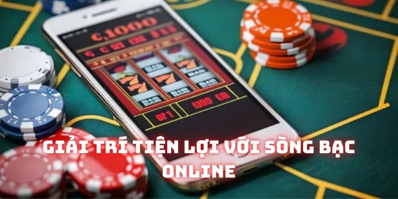 Giải trí tiện lợi với sòng bạc online