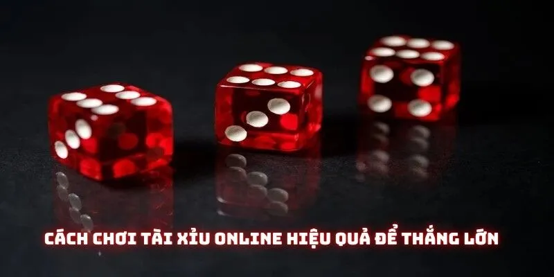 Cách chơi sicbo online hiệu quả để thắng lớn